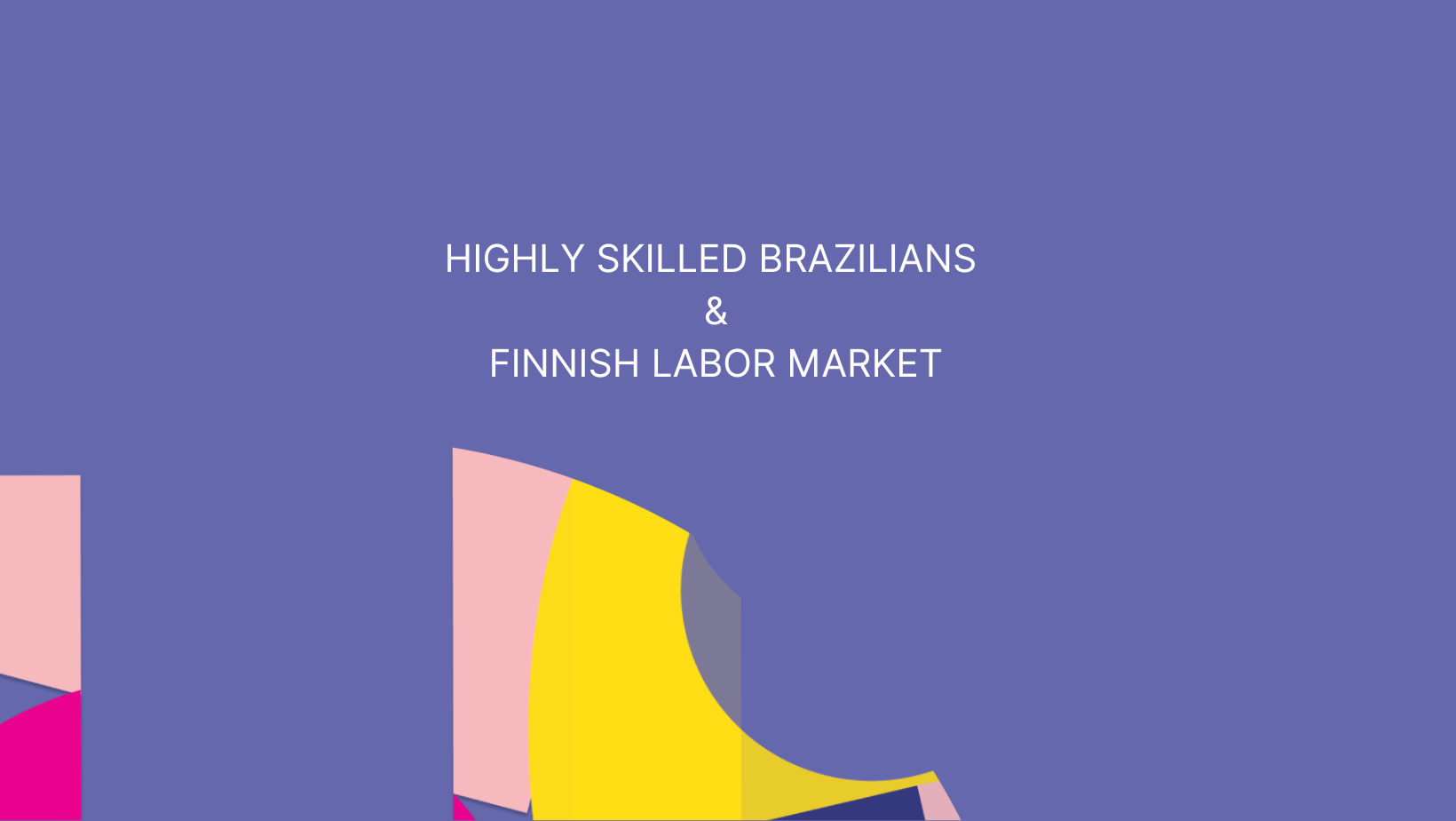 Highly Skilled Brazilians under Finland’s New Government Plan: Instrumentalizing Work-based Migration to Address Labor Shortages and the Decline in Social Security